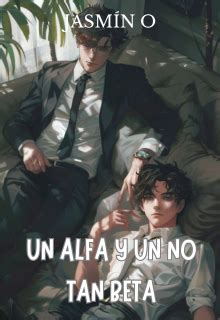 un alfa y un no tan beta booknet - Un Alfa y un no tan Beta [omegaverse] 18+ 